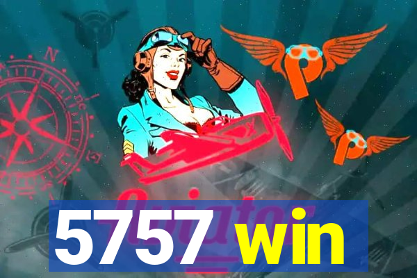 5757 win